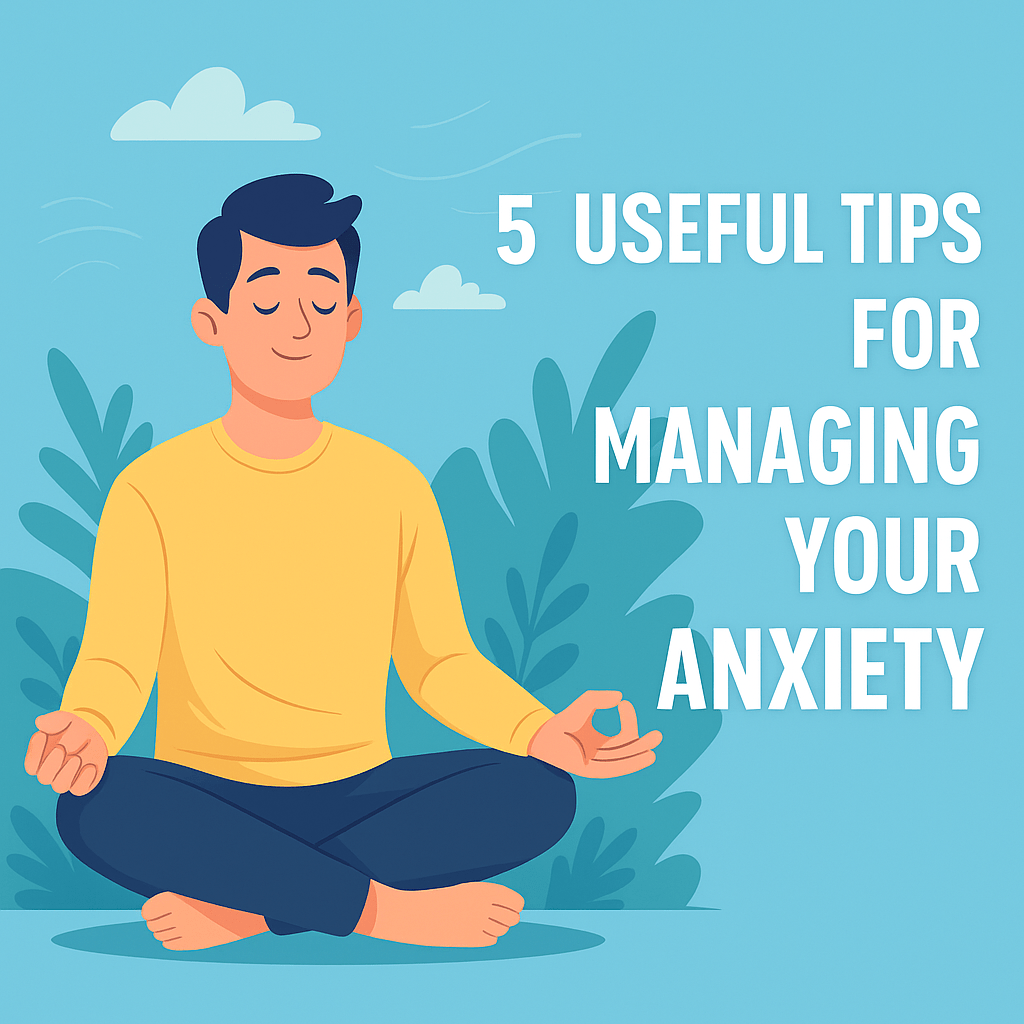 A calming flat-style digital illustration of a person sitting cross-legged in a meditative pose, surrounded by soft blue and teal tones. Behind them are abstract shapes and icons representing peace, balance, and mental clarity. Bold white text reads, “Managing Anxiety: 5 Practical Tips.”