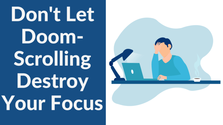 Don’t Let Doom-Scrolling Destroy Your Focus