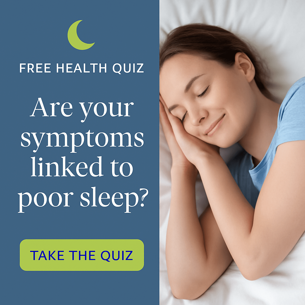 Free Health Quiz
Are your symptoms linked to poor sleep? Take the Quiz.
Picture of woman laying down in bed with a smile on her face and her hands under her head.
