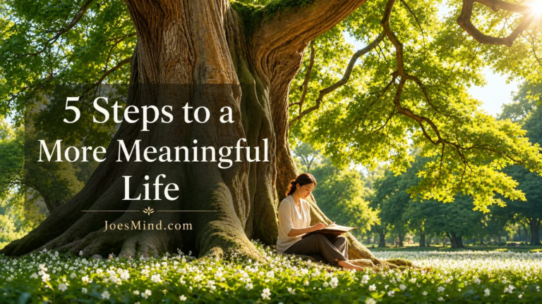 Person sitting beneath a large sunlit tree with the title 5 Steps to a More Meaningful Life and JoesMind.com branding.